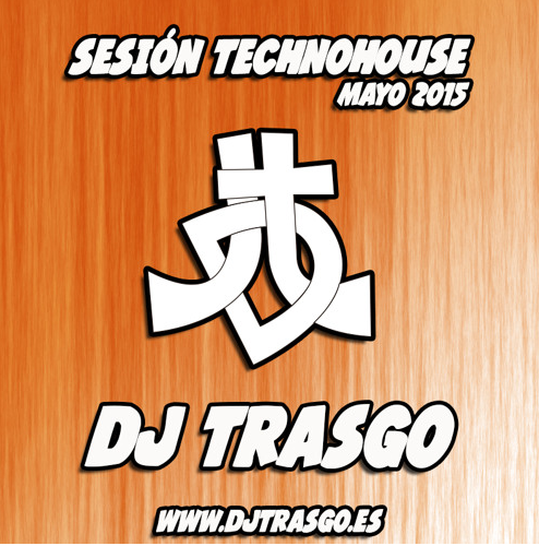 Sesión Techhouse Mayo 2015 - DJ TrAsGo