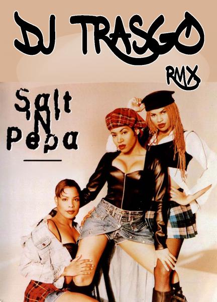 Salt n Pepa, DJ TrAsGo RMX